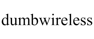 DUMBWIRELESS