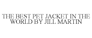 THE BEST PET JACKET IN THE WORLD BY JILL MARTIN