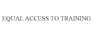 EQUAL ACCESS TO TRAINING