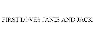 FIRST LOVES JANIE AND JACK