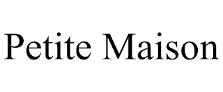 PETITE MAISON