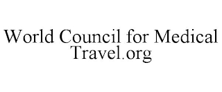 WORLD COUNCIL FOR MEDICAL TRAVEL.ORG