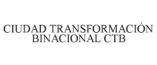 CIUDAD TRANSFORMACIÃN BINACIONAL CTB