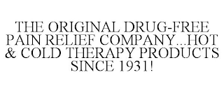 THE ORIGINAL DRUG-FREE PAIN RELIEF COMPANY...HOT & COLD THERAPY PRODUCTS SINCE 1931!