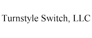 TURNSTYLE SWITCH, LLC