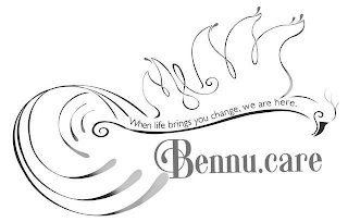 BENNU.CARE WHEN LIFE BRINGS YOU CHANGE, WE ARE HERE.