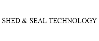 SHED & SEAL TECHNOLOGY