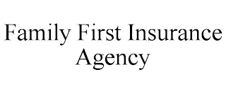 FAMILY FIRST INSURANCE AGENCY