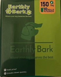 EARTHLY BARK WHERE YOUR DOG DESERVES THE BEST LEAK PROOF BREAKS DOWN QUICKLY 150 BAG 10 ROLLS 9X13 INCH