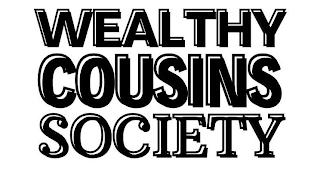 WEALTHY COUSINS SOCIETY