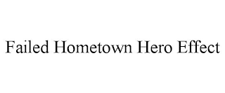 FAILED HOMETOWN HERO EFFECT