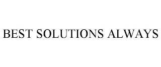 BEST SOLUTIONS ALWAYS