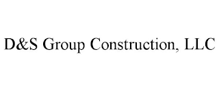 D&S GROUP CONSTRUCTION, LLC