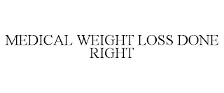 MEDICAL WEIGHT LOSS DONE RIGHT