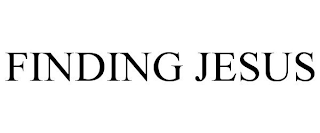FINDING JESUS