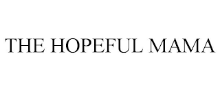 THE HOPEFUL MAMA