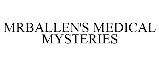MRBALLEN'S MEDICAL MYSTERIES