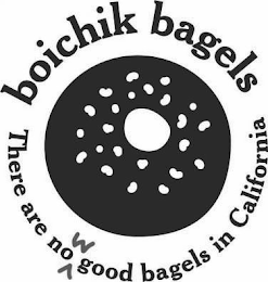 BOICHICK BAGELS THERE ARE NOW GOOD BAGELS IN CALIFORNIA