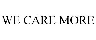 WE CARE MORE