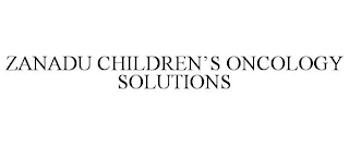 ZANADU CHILDREN'S ONCOLOGY SOLUTIONS