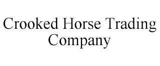 CROOKED HORSE TRADING COMPANY