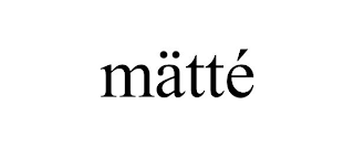 MÄTTÉ
