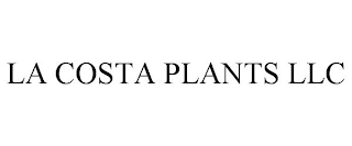 LA COSTA PLANTS LLC
