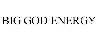 BIG GOD ENERGY