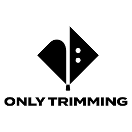 ONLY TRIMMING