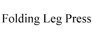 FOLDING LEG PRESS