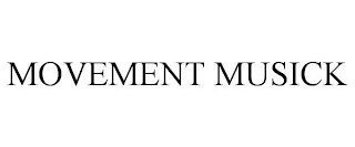 MOVEMENT MUSICK