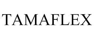 TAMAFLEX