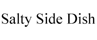 SALTY SIDE DISH