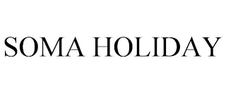 SOMA HOLIDAY