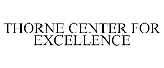 THORNE CENTER FOR EXCELLENCE