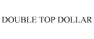 DOUBLE TOP DOLLAR