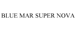 BLUE MAR SUPER NOVA