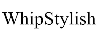 WHIPSTYLISH
