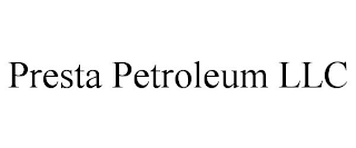 PRESTA PETROLEUM
