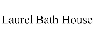 LAUREL BATH HOUSE