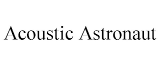 ACOUSTIC ASTRONAUT