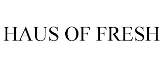 HAUS OF FRESH