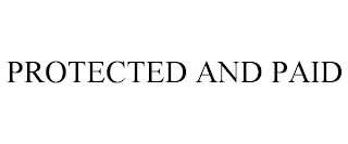 PROTECTED AND PAID