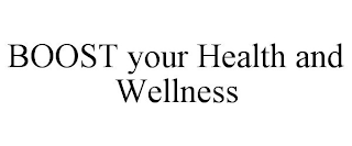 BOOST YOUR HEALTH AND WELLNESS