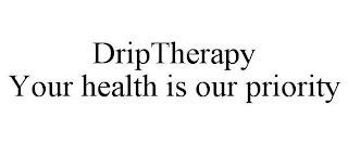 DRIPTHERAPY YOUR HEALTH IS OUR PRIORITY
