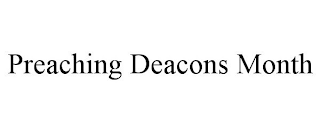 PREACHING DEACONS MONTH