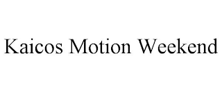 KAICOS MOTION WEEKEND