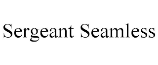 SERGEANT SEAMLESS