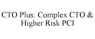 CTO PLUS: COMPLEX CTO & HIGHER RISK PCI