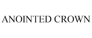 ANOINTED CROWN